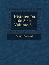 Histoire Du 16e Si Cle, Volume 3...