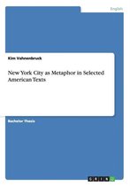 New York City as Metaphor in Selected American Texts