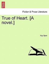 True of Heart. [A Novel.]