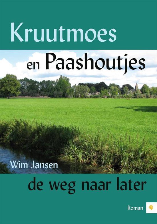 Cover van het boek 'Kruutmoes en Paashoutjes, de weg naar later' van Wim Jansen