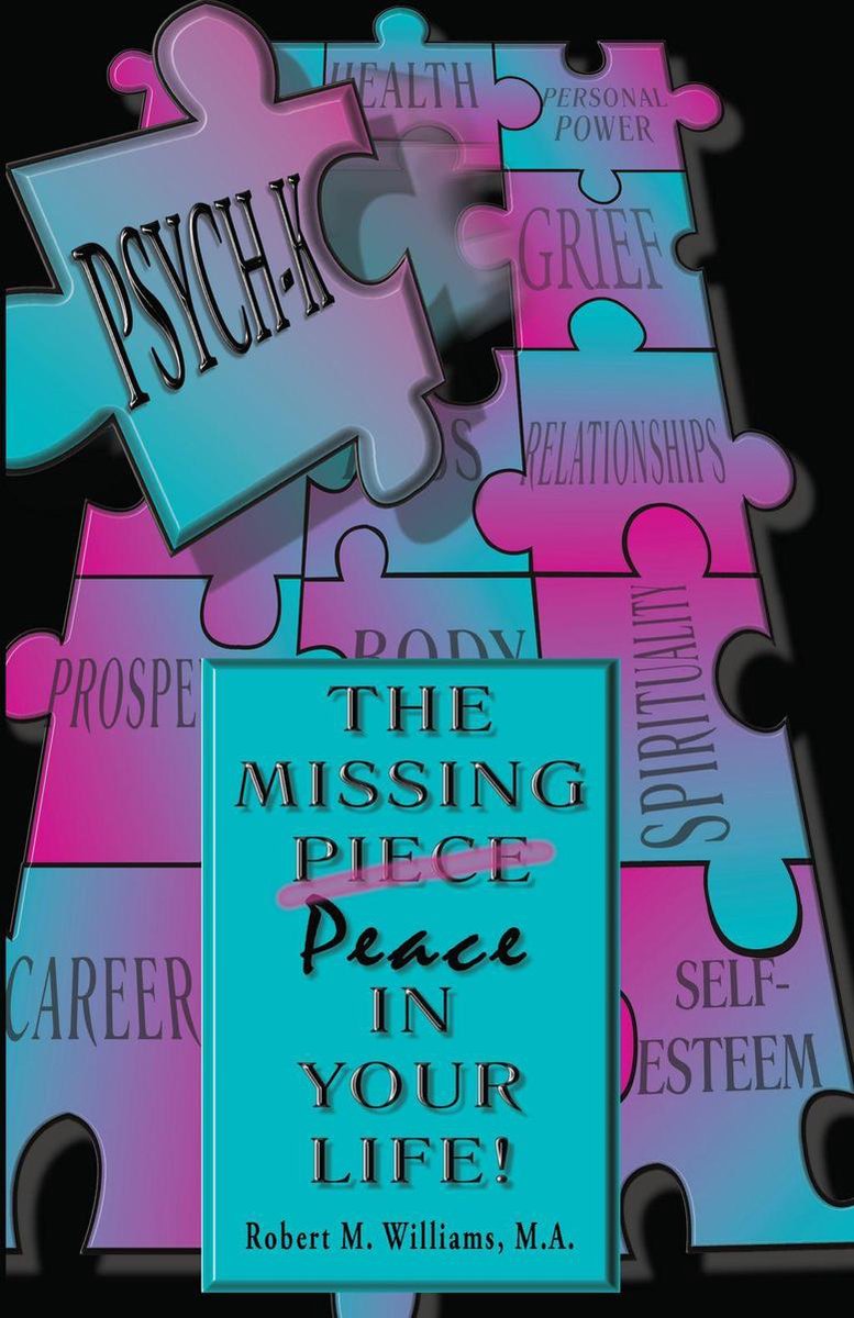 Psych-K... the Missing Piece/Peace in Your Life - Robert M. Williams