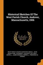 Historical Sketches of the West Parish Church, Andover, Massachusetts, 1906
