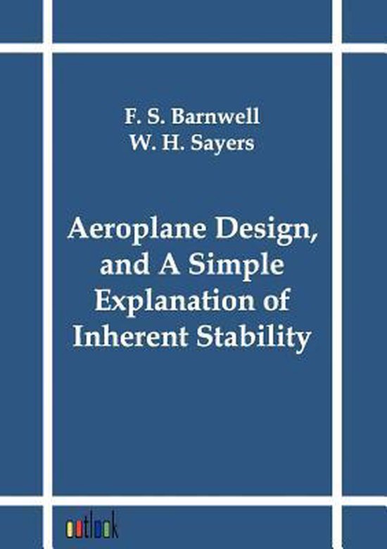 Aeroplane Design, and A Simple Explanation of Inherent Stabi ... - cover