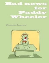 Bad News for Paddy Wheeler