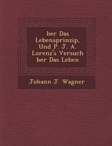 Ber Das Lebensprinzip, Und P. J. A. Lorenz's Versuch Ber Das Leben