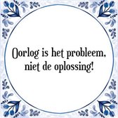 Tegeltje met Spreuk (Tegeltjeswijsheid): Oorlog is het probleem, niet de oplossing! + Kado verpakking & Plakhanger