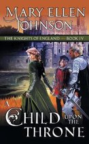A Child Upon the Throne (The Knights of England Series, Book 4)