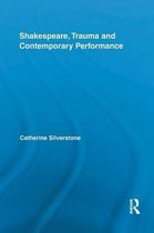 Routledge Studies in Shakespeare- Shakespeare, Trauma and Contemporary Performance