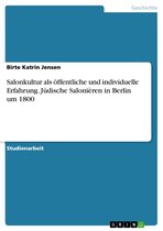 Salonkultur als öffentliche und individuelle Erfahrung. Jüdische Salonièren in Berlin um 1800