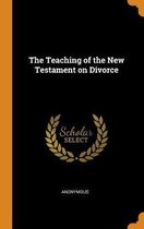 The Teaching of the New Testament on Divorce