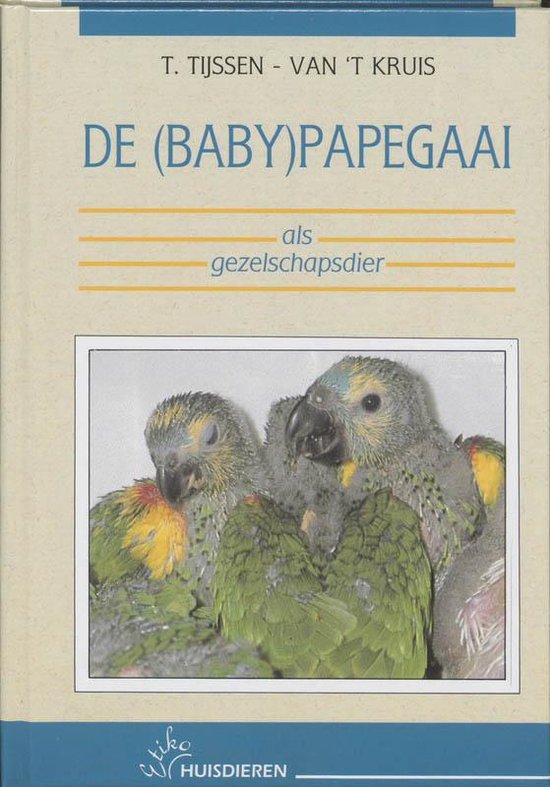 De (baby)papegaai als gezelschapsdier - T. Tijssen-Van 'T Kruis | Do-index.org