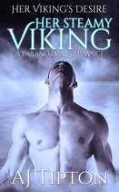 Her Viking's Desire 2 - Her Steamy Viking: A Paranormal Romance