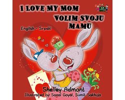 English Serbian Bilingual Collection - I Love My Mom Volim svoju mamu (Bilingual Serbian Kids Book)