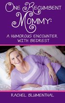 One Recumbent Mommy: A Humorous Encounter with Bedrest