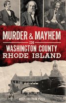 Murder & Mayhem - Murder & Mayhem in Washington County, Rhode Island