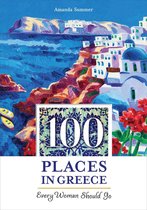 100 Places - 100 Places in Greece Every Woman Should Go