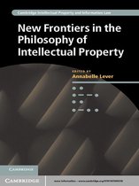 Cambridge Intellectual Property and Information Law 18 -  New Frontiers in the Philosophy of Intellectual Property