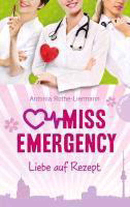 Miss Emergency. Liebe auf Rezept - cover