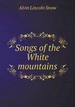 Songs of the White mountains