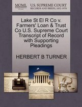 Lake St El R Co V. Farmers' Loan & Trust Co U.S. Supreme Court Transcript of Record with Supporting Pleadings