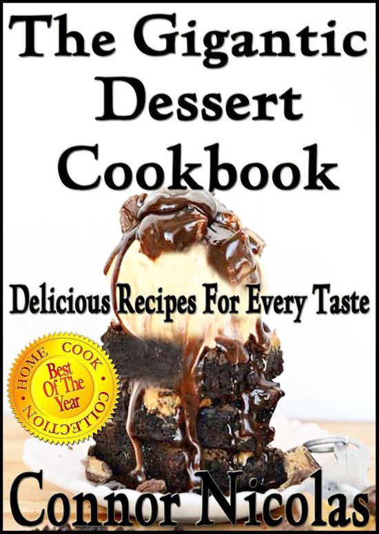 The Home Cook Collection 6 - The Gigantic Dessert Cookbook:  ... - cover