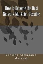 How to Become the Best Network Marketer Possible