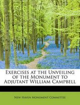 Exercises at the Unveiling of the Monument to Adjutant William Campbell