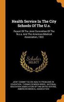 Health Service in the City Schools of the U.S.