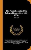 The Public Records of the Colony of Connecticut 1636-1776 ..; Volume 2