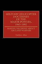 Military Helicopter Doctrines of the Major Powers, 1945-1992
