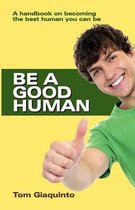 Be a Good Human