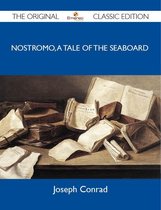 Nostromo, a Tale of the Seaboard - The Original Classic Edition