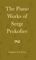 The Piano Works of Serge Prokofiev