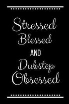 Stressed Blessed Dubstep Obsessed
