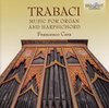 Francesco Cera - Trabaci: Harpsichord And Organ Musi