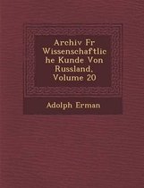 Archiv Fur Wissenschaftliche Kunde Von Russland, Volume 20