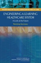 Engineering a Learning Healthcare System: A Look at the Future