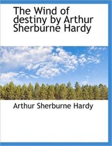 The Wind of Destiny by Arthur Sherburne Hardy