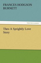 Theo a Sprightly Love Story