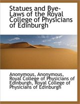 Statues and Bye-Laws of the Royal College of Physicians of Edinburgh