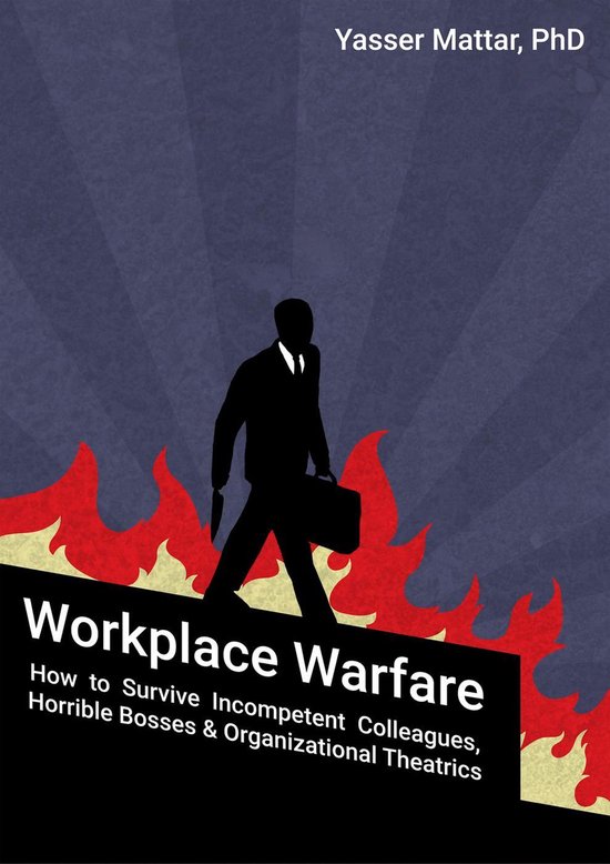 Workplace Warfare: How to Survive Incompetent Colleagues, Ho ... - cover
