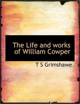 The Life and Works of William Cowper