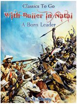 Classics To Go - With Buller in Natal, Or, a Born Leader