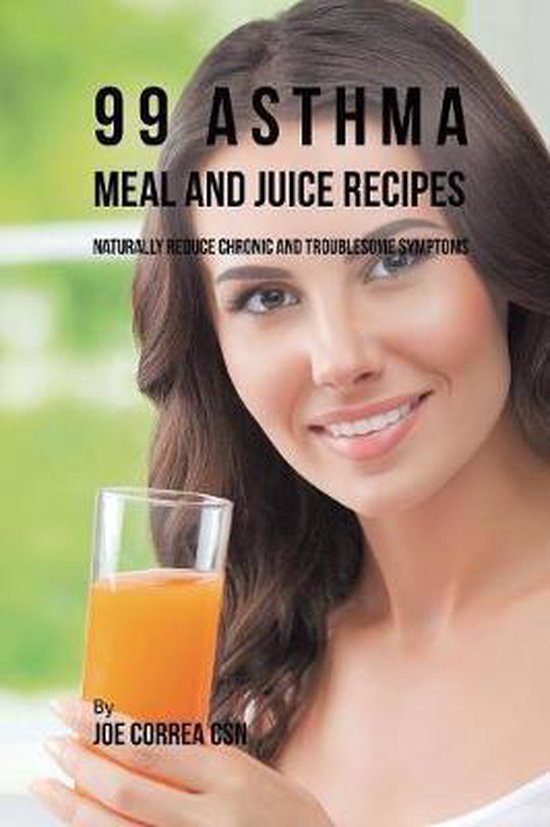 99 Asthma Meal and Juice Recipes 9781635318517 Joe Correa Boeken