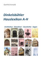Dinkelsbühler Hauslexikon 1 - Dinkelsbühler Hauslexikon A-H