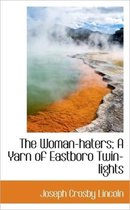 The Woman-Haters; A Yarn of Eastboro Twin-Lights
