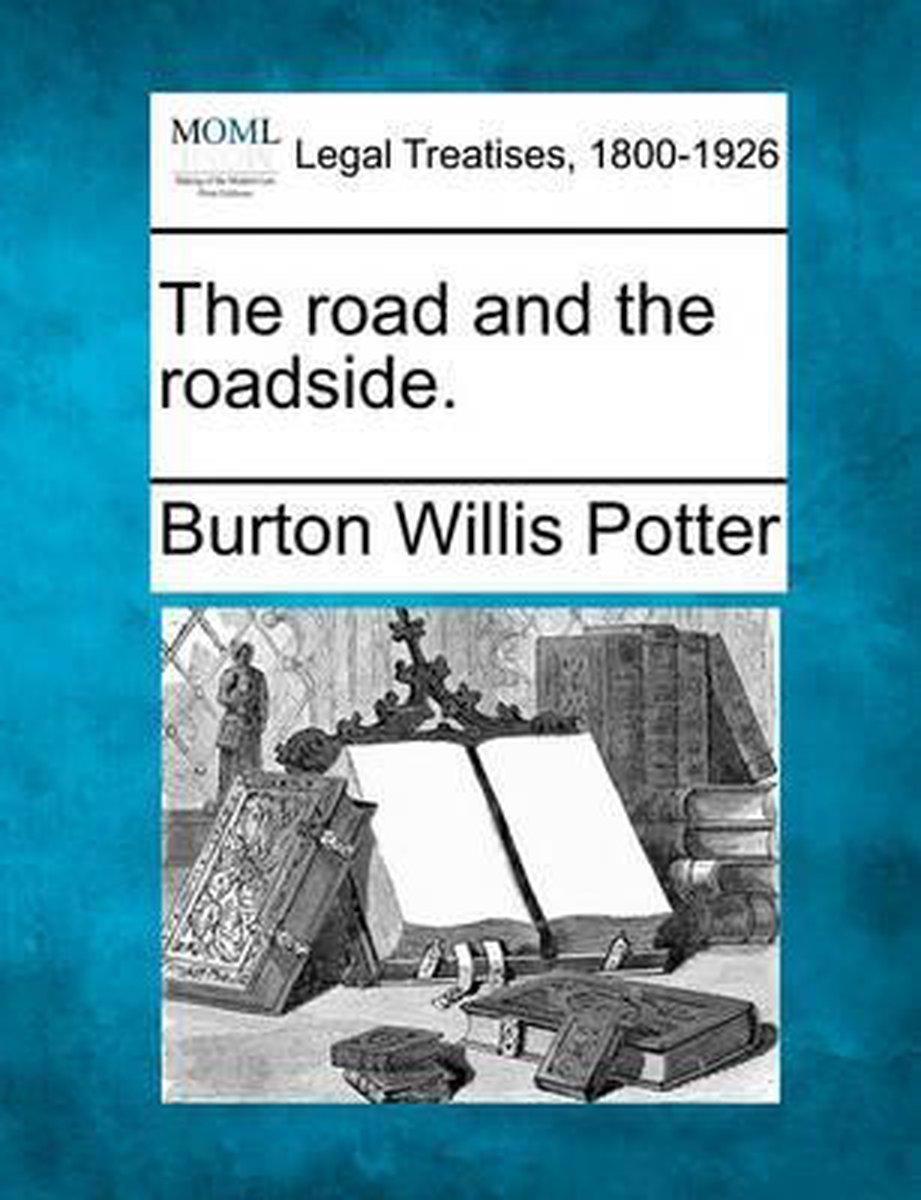 The Road And The Roadside. van Burton Willis Potter