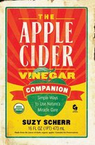 The Apple Cider Vinegar Companion: Simple Ways to Use Nature's Miracle Cure
