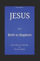 Jesus from Birth to Baptism