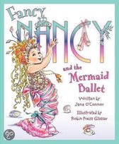 Fancy Nancy and the Mermaid Ballet